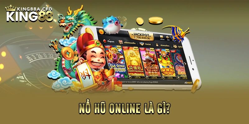 Nổ hũ online là gì?